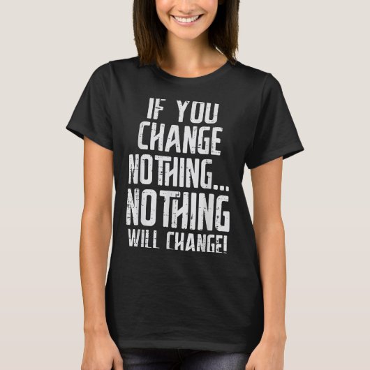 Workout If You Change Nothing Gym Insrational Wome Tシャツ (正面)
