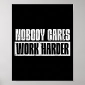 Workout Nobody Cares Work Harder Gym Motivation Me ポスター (正面)