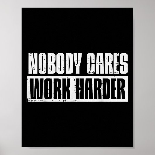 Workout Nobody Cares Work Harder Gym Motivation Me ポスター (正面)