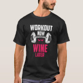 Workout Now Wine Later Drinking Drinker Saying Gra Tシャツ (正面)
