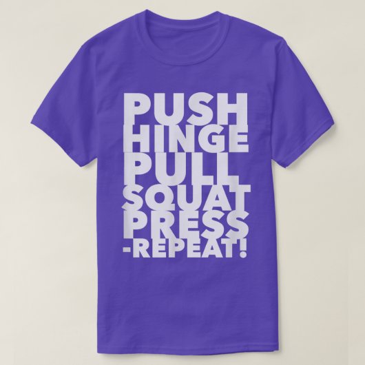 Workout Push Hinge Pull Squat Press Repeat 1437 Tシャツ (デザイン正面)