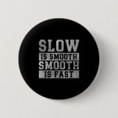 Workout Slow Is Smooth, Sitive Quote Motivational  缶バッジ (正面)