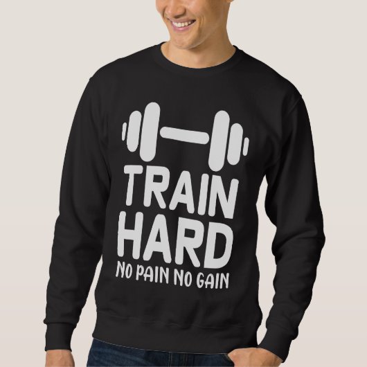 Workout    Train Hard No Pain No Gain スウェットシャツ (正面)