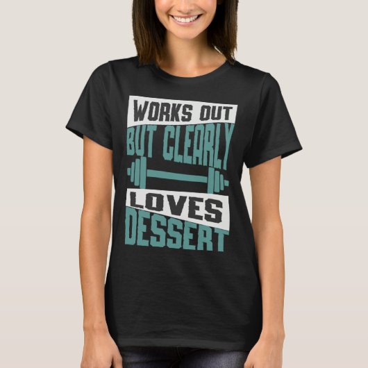 Works Out But Clearly Loves Dessert Workout Fitne Tシャツ (正面)