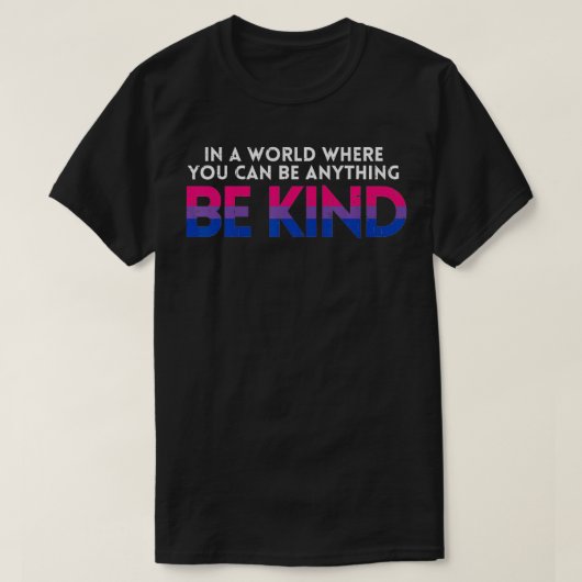 World Be KindバイセクシャルプライドBiフラッグバイセアリティLGB Tシャツ (デザイン正面)