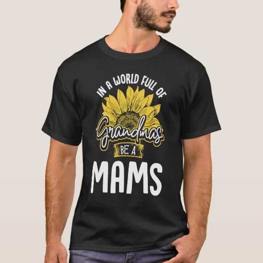 World Full of Grandmas be a Mams Gif Tシャツ (正面)