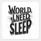 World, I Need Sleep Funny Typography Design スクエアシール (正面)