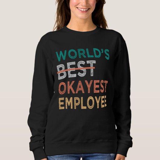 World s Best Okayest Employee  Office Work スウェットシャツ (正面)