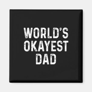 World &#; s Okayestパパファーザーズおもしろいデイギフト マグネット