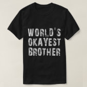 World_s Okayest Brother (24) Tシャツ (デザイン正面)