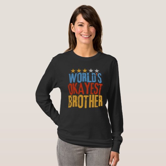 World s Okayest Brother Best Bro Ever  Sarcastic Tシャツ (正面フル)