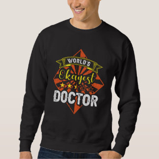World s Okayest Doctor Nurse Nursing Top Cure Surg スウェットシャツ