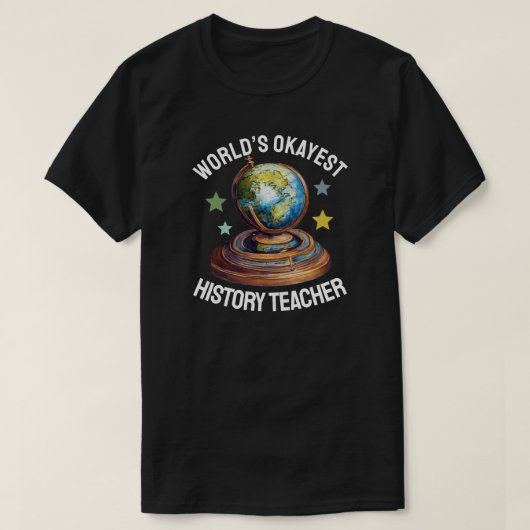 World’s Okayest History Teacher Tシャツ (デザイン正面)