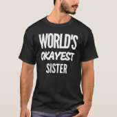 World's 1 Okayest Sister Tシャツ (正面)