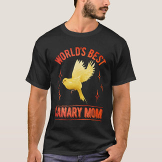 Worlds Best Canary Mom Canaries Bird Love family Tシャツ