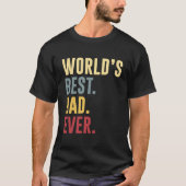World'S Best Dad Ever Father'S Day Tシャツ (正面)