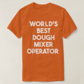 Worlds Best Dough Mier Operator  Tシャツ (デザイン正面)