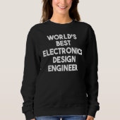 World's Best Electronics Design Engineer スウェットシャツ (正面)