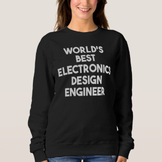 World's Best Electronics Design Engineer スウェットシャツ