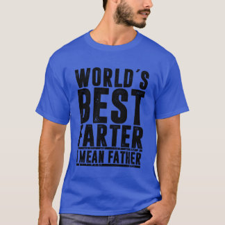 WORLDS BEST FATER I MEAN FATHER fathers day family Tシャツ