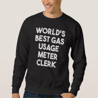 World's Best Gas Usage Meter Clerk   スウェットシャツ