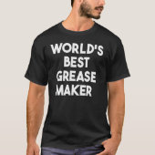 World's Best Grease Maker Tシャツ (正面)