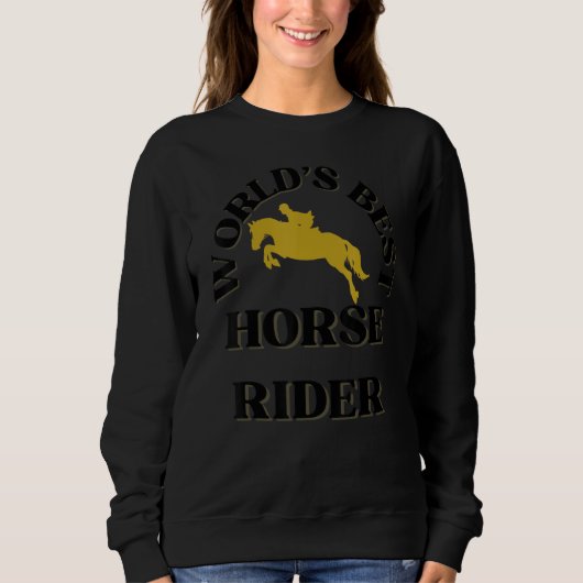 World's Best Horse Rider  Horse Riders スウェットシャツ (正面)