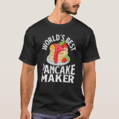World's Best Pancake Maker  Pancake Maker Tシャツ (正面)