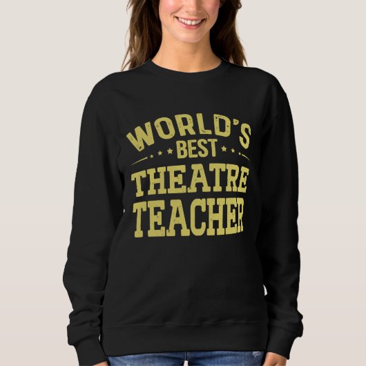 World's Best Theatre Teacher Job Title  Theatre Te スウェットシャツ (正面)
