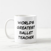 "World's Greatest Ballet Teacher" Mug コーヒーマグカップ (左)