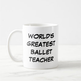 "World's Greatest Ballet Teacher" Mug コーヒーマグカップ