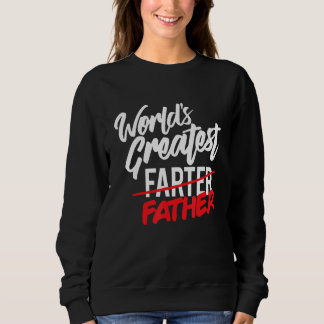 World's Greatest Farter I Mean Father Mens Gifts f スウェットシャツ