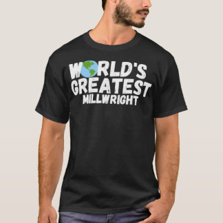 WorldS Greatest Millwright Gift  Tシャツ