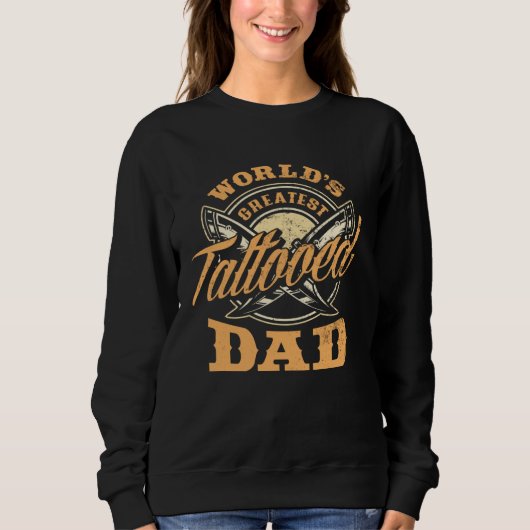 World's Greatest Tattooed Dad Tattoos  Fathers Day スウェットシャツ (正面)