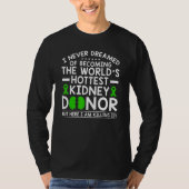 World's Hottest Kidney Donor Tシャツ (正面)