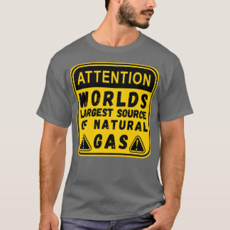 Worlds Largest Source OF Natural Gas Funny Saying  Tシャツ