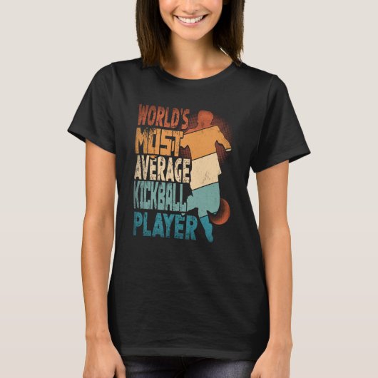 World's Most Average Kickball Player Kickballer Tシャツ (正面)