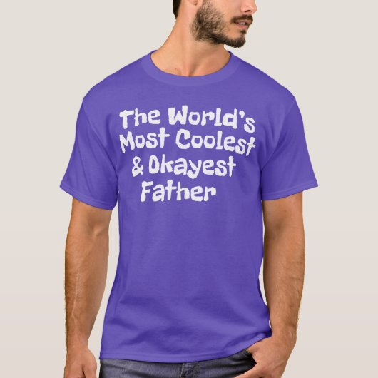 worlds most coolest and okayest father family tシャツ (正面)