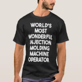 World's Most Wonderful Injection Molding Machine O Tシャツ (正面)