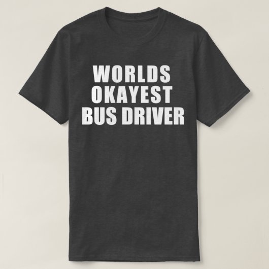 Worlds Okayestバスドライバー1 Tシャツ (デザイン正面)