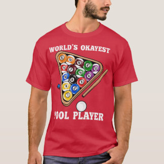 Worlds OkayestプールプレーヤーIプールビリヤード選手 Tシャツ