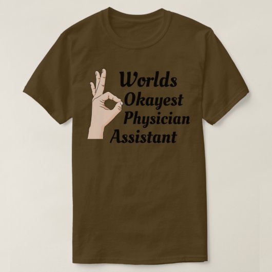 Worlds Okayest医師アシスタント1 Tシャツ (デザイン正面)