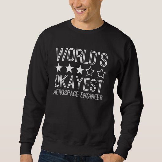 Worlds Okayest Aerospace Engineer Aerospace Engin スウェットシャツ (正面)