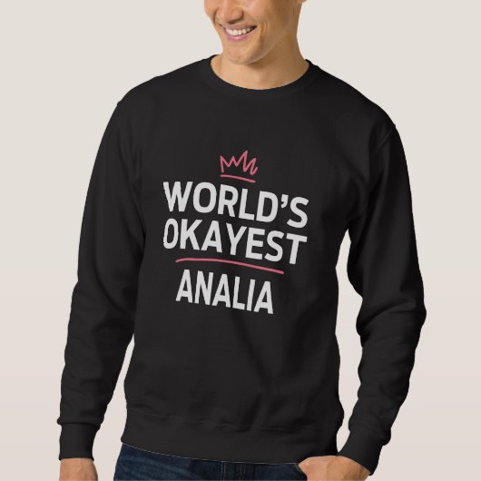World's Okayest ANALIA Funny Personalized Custom A スウェットシャツ (正面)