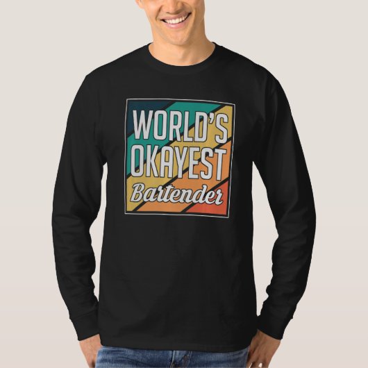 Worlds Okayest Bartender Barkeeper   Tシャツ (正面)