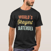 World's Okayest Bartender Funny Tシャツ (正面)