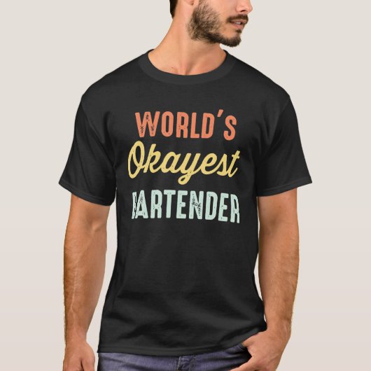 World's Okayest Bartender Funny Tシャツ (正面)