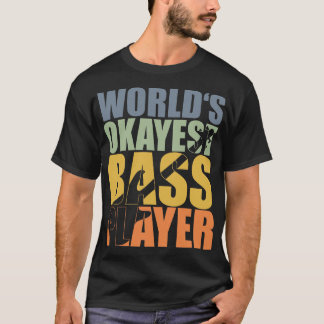 WORLDS OKAYEST BASS PLAYERベースおもしろいギフト1 Tシャツ
