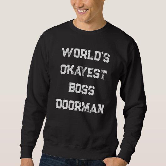 World's Okayest Boss Doorman   スウェットシャツ (正面)