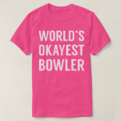 Worlds Okayest BowlerFunny Bowling Tシャツ (デザイン正面)